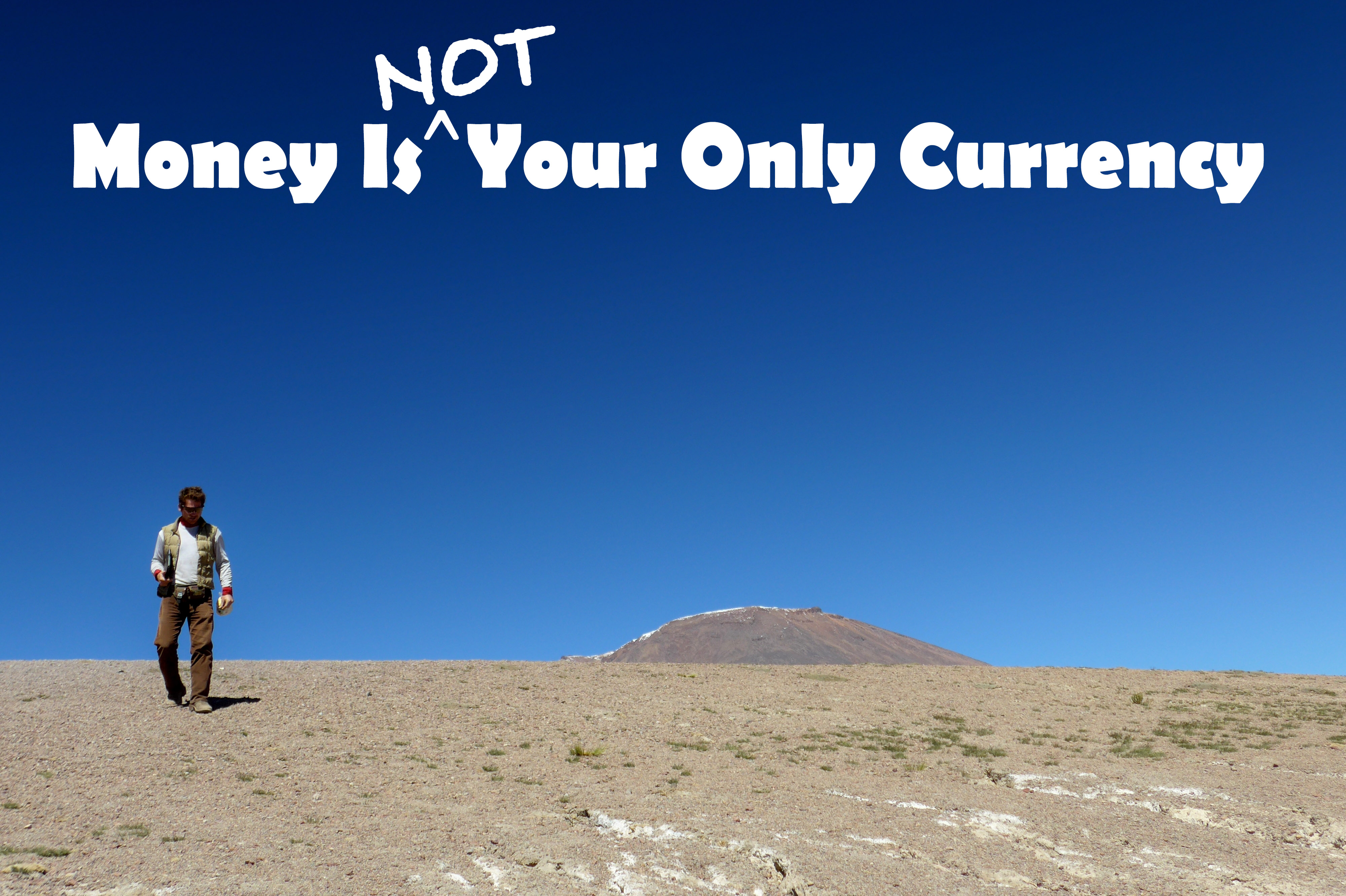 Money Is Not Your Only Currency