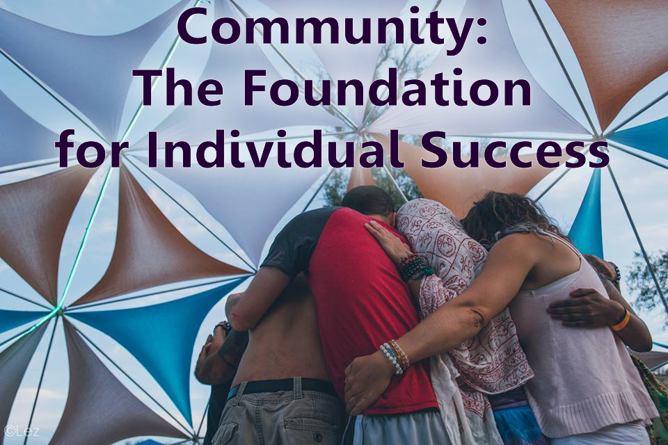 Community:  The Foundation for Individual Success